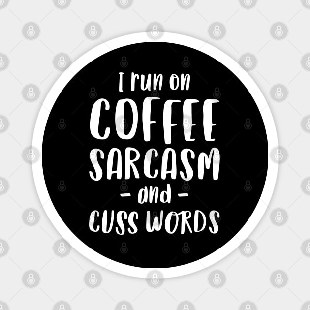 I Run on Coffee, Sarcasm and Cuss Words - Funny Mom Gift Magnet by Elsie Bee Designs